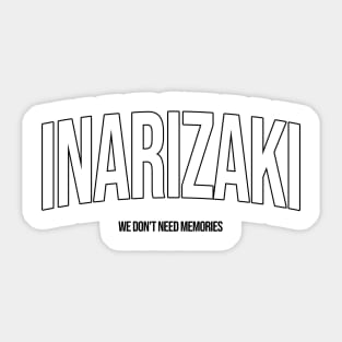 INARIZAKI HIGH 'WE DON'T NEED MEMORY Black Sticker